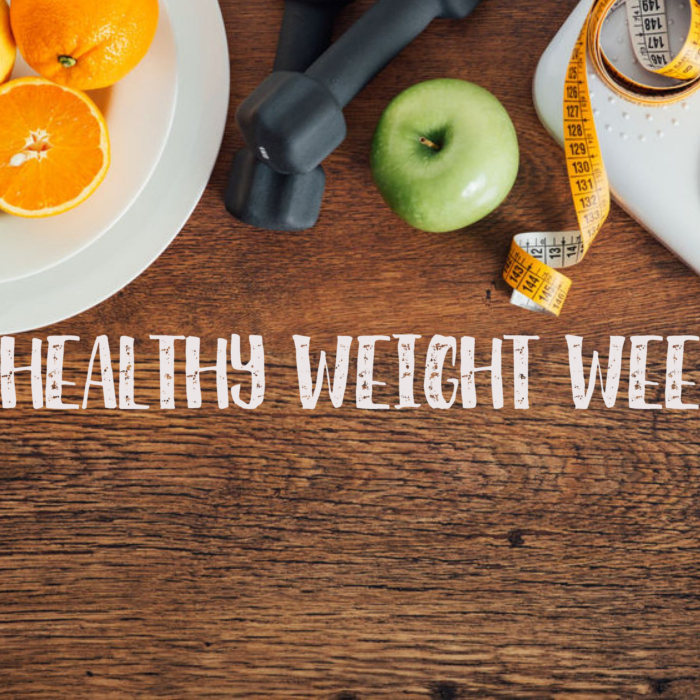 What is Healthy Weight Week? By Rhyan Geiger, RDN NOAH Neighborhood